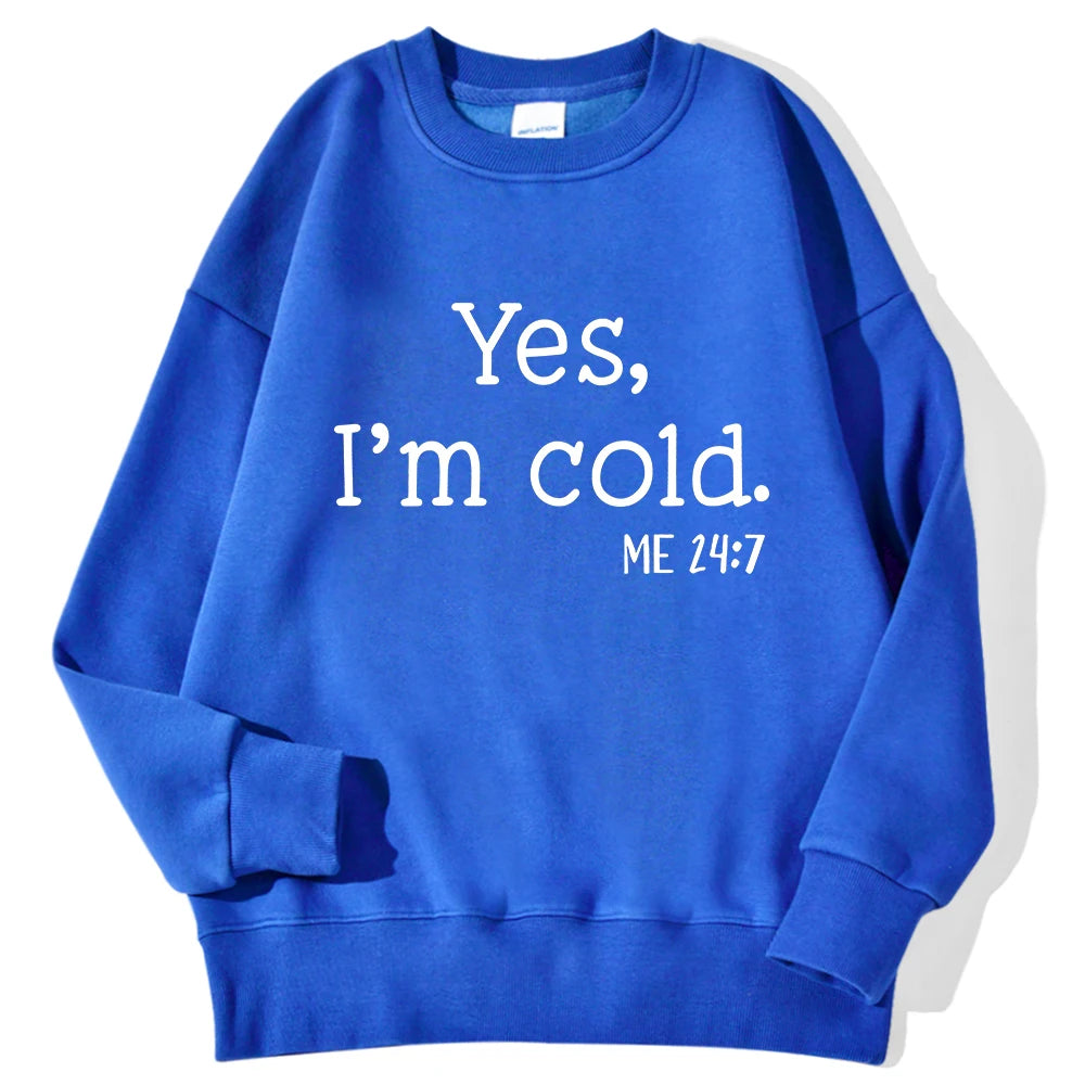 Yes I'm Cold Letter Printed Sweatshirts For Womens Long Sleeves Crewneck Warm Hoodies Trend Simple Pullovers Female Clothing