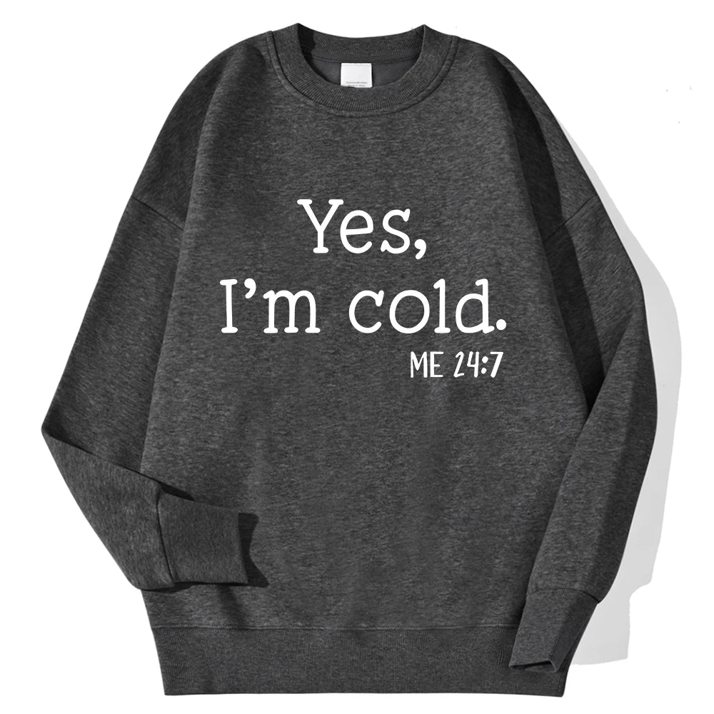 Yes I'm Cold Letter Printed Sweatshirts For Womens Long Sleeves Crewneck Warm Hoodies Trend Simple Pullovers Female Clothing