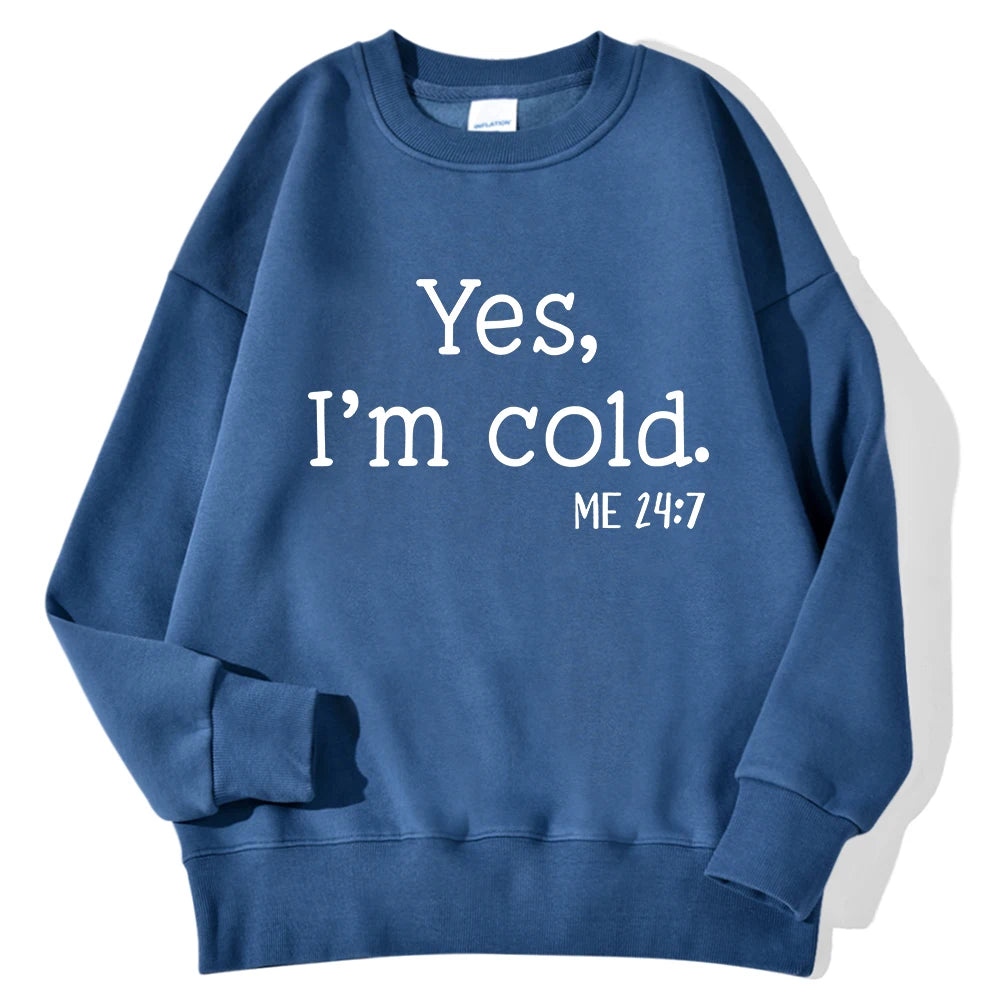Yes I'm Cold Letter Printed Sweatshirts For Womens Long Sleeves Crewneck Warm Hoodies Trend Simple Pullovers Female Clothing
