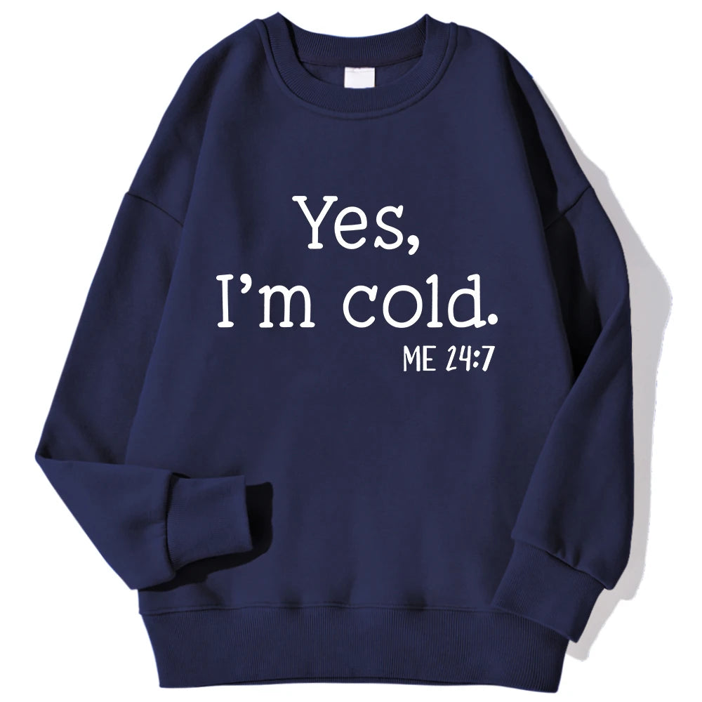 Yes I'm Cold Letter Printed Sweatshirts For Womens Long Sleeves Crewneck Warm Hoodies Trend Simple Pullovers Female Clothing